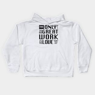 The only way to do great work, white text - by Brian Vegas Kids Hoodie